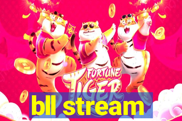 bll stream